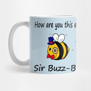 How are you this evening, Sir Buzz-Buzz? Mug